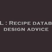 SQL Recipe Database Design Advice
