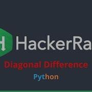 4 HackerRank Diagonal Difference Python