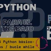 V 14 PYTHON BÁSICO WHILE LOOP PARTE 1 CICLO WHILE MIENTRAS QUÉ