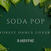 Saja Boys Soda Pop Forest Dance Cover Bardcore