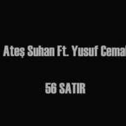 Ateş Suhan Ft Yusuf Cemal 56 Satır