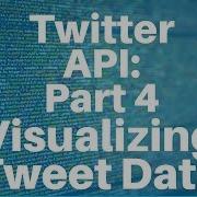 Twitter API With Python Part 4 Visualizing Tweet Data