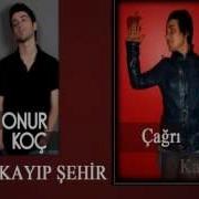 Onur Koç Çağrı Kaya Kayıp Şehir