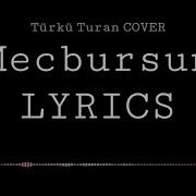 Türkü Turan Mecbursun LYRICS