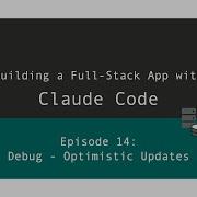 Ep 14 Building A Full Stack App With Claude Code Debug Optimistic Updates