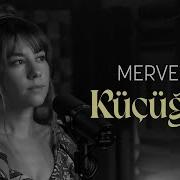 Merve Deniz Küçüğüm Lyrics Şarkı Sözleri