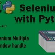 20 Selenium With Python How To Handle Multiple Windows In Selenium Browser Tabs