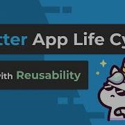 Flutter App Life Cycle Like A Boss Learn How To Reuse The Logic
