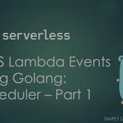 Serverless Framework AWS Lambda Scheduler Events In Golang Part 1