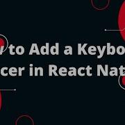 How To Add A Keyboard Spacer In React Native React Native Tutorial