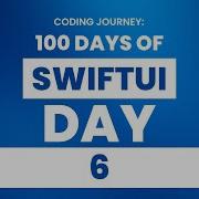 100 Days Of SwiftUI Day 6