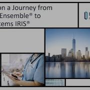 Join Us On A Journey From Caché Ensemble To InterSystems IRIS