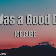Ice Cube It Was A Good Day Hiphop Lyrics Icecube Todaywasagoodday