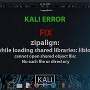 KALI FIX Zipalign Error While Loading Shared Libraries