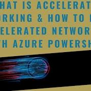 What Is Accelerated Networking How To Enable Accelerated Networking With Azure PowerShell