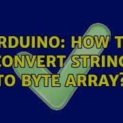Arduino How To Convert String To Byte Array