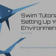 Swim Tutorial Setting Up Your Environment