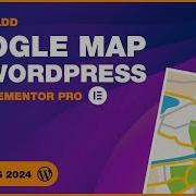 How To Add Google Maps To WordPress Using Elementor Pro Easy Tutorial