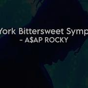 ASAP ROCKY New York Bittersweet Symphony Lyrics