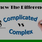 The Difference Between A Complicated And A Complex Situation