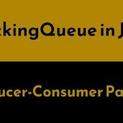 Освоение Java BlockingQueue Объяснение принципа производитель потребитель на реальных примера