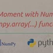 Using NumPy Array Function A Moment With NumPy