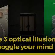 These 3 Optical Illusions Will Boggle Your Mind