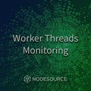 Worker Threads Monitoring