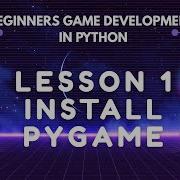 Разработка игр для начинающих на Python Урок 1 Установка Pygame