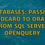 Databases Passing Wildcard To Oracle From SQL Server Openquery