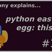 Python Easter Eggs This Beginner Anthony Explains 318