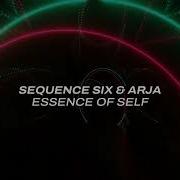 Sequence Six ARJA Essence Of Self