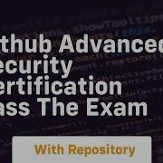 Github Advanced Security Certification Pass The Exam