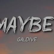 Galdive Maybe I