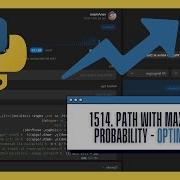 Cracking LeetCode 1514 Path With Maximum Probability Graphs Dijkstra S Algorithm And Python
