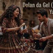 Dolan Da Gel Deli Aşk Bu Türküyü Dinlerken Yerinizde Duramayacaksınız