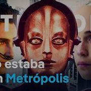 Metrópolis La Película Que Inventó El Futuro
