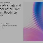 IBM Quantum Industry Webinar Series To Quantum Advantage Beyond The 2025 IBM Quantum Roadmap