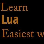 Learn Lua Programming Very Easily Part 1 The Basic