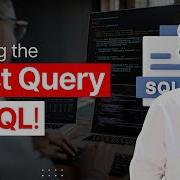 Writing Your First SQL Query SQL Tutorial Part I