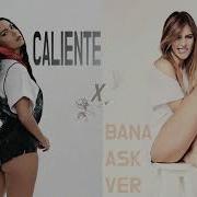 Caliente X Bana Aşk Ver ALPEK I MASHUP