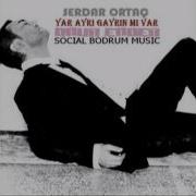 Serdar Ortaç Yar Ayrı Gayrınmı Var 2011 Onur Ender Remix SOCIAL BODRUM MUSIC Mpg