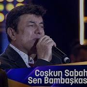 Coşkun Sabah Sen Bambaşkasın
