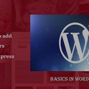 Basics In WordPress Part 6 How To Add Users To WordPress
