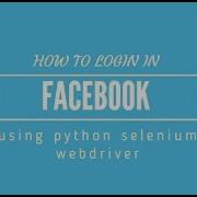 Facebook Login Using Python Selenium Webdriver Python Selenium Webdriver