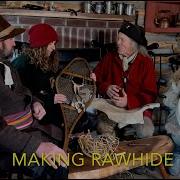 Making Rawhide Start To Finish LIFE IN THE 1700 S USES OF RAWHIDE