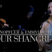 Mark Knopfler Emmylou Harris Our Shangri La Real Live Roadrunning Official Live Video