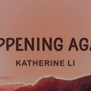 Happening Again Katherine Li Lyrics