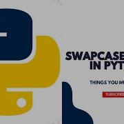 Swapcase Method In Python String Methods In Python Python Tutorials 2023 Stringmethods Swapcase