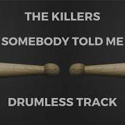 The Killers Somebody Told Me Drumless